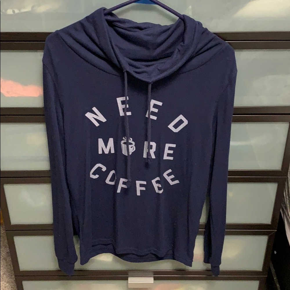 Fifth sun cowl neck “need more coffee”